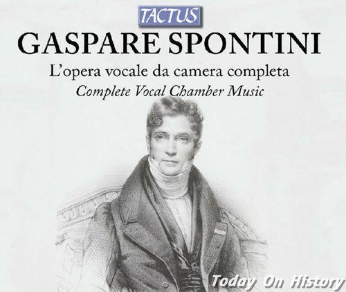 1851年1月24日意大利作曲家、指挥家斯蓬蒂尼逝世(2025-1-24已更新)